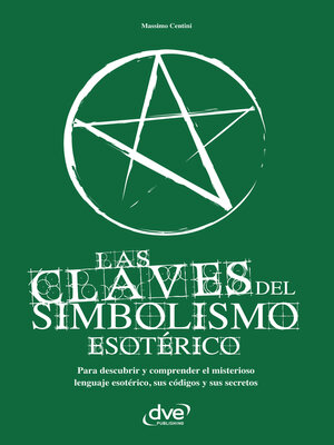 Las claves del simbolismo esotérico. Para descubrir y comprender el misterioso lenguaje esotérico, sus códigos y sus secretos - Audiobook